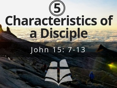 5 Characteristics of a Disciple 5 Characteristics of a Disciple