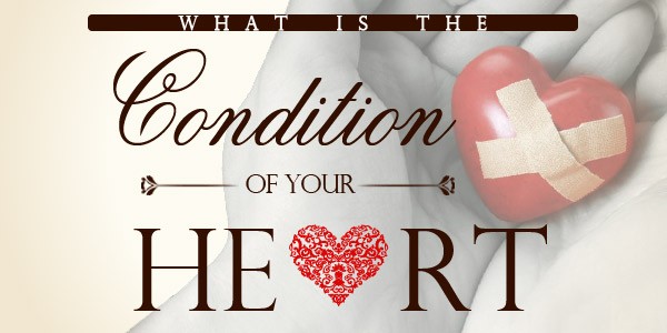 What Is The Condition Of Your Heart What Is The Condition Of Your Heart