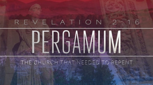 Pergamum : The Church That Would Need To Repent Pergamum : The Church That Would Need To Repent