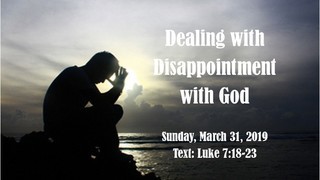 dealing-with-disappointment-with-godDealing with disappointment with God