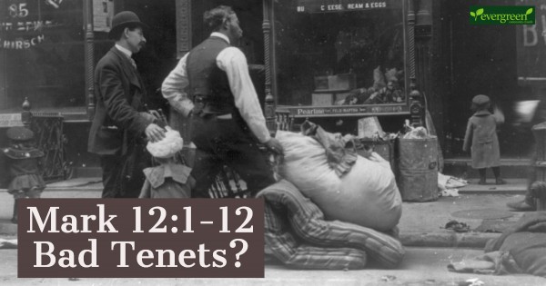mark-121-12-bad-tenetsMark 12:1-12 - Bad Tenets