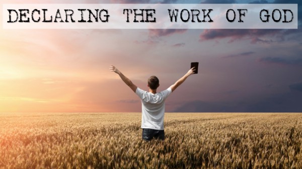 Declaring The Work Of God Declaring The Work Of God