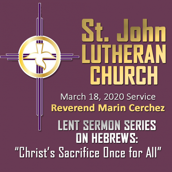 ST. JOHN LUTHERAN CHURCH Lenten Mid-Week Service, March 25, 2020 ST. JOHN LUTHERAN CHURCH Lenten Mid-Week Service, March 25, 2020