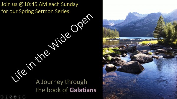 Galatians 1:1-5 Life out in the wide open Galatians 1:1-5 Life out in the wide open
