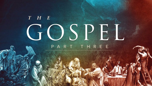 The Gospel (Part 3) The Gospel (Part 3)