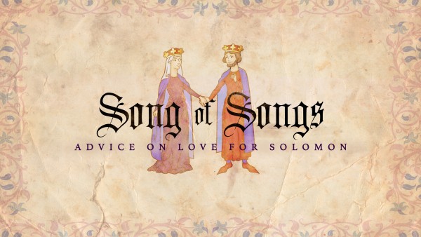 feburary-17-2019-song-of-songs-advice-on-love-from-solomon-part-3Feburary 17, 2019 - SONG OF SONGS: ADVICE ON LOVE FROM SOLOMON, Part 3