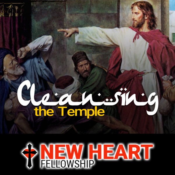 cleanse-the-temple-new-heart-fellowship-june-28-2020Cleanse the Temple - New Heart Fellowship ( June 28, 2020)