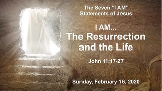 i-am-the-resurrection-and-the-lifeI am... The Resurrection and The Life
