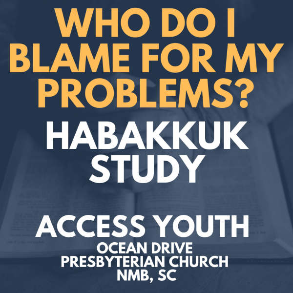 Habakkuk Session 2 - Who Do You Blame For Your Problems? Habakkuk Session 2 - Who Do You Blame For Your Problems?