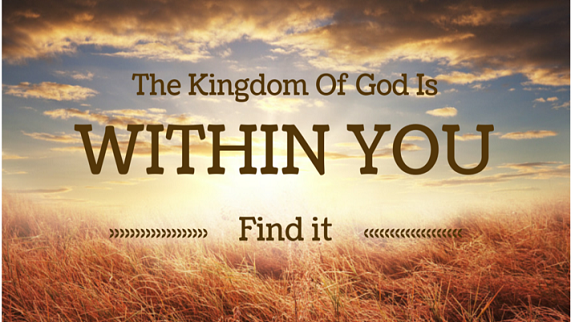 the-kingdom-of-god-is-within-youThe Kingdom of God is Within You