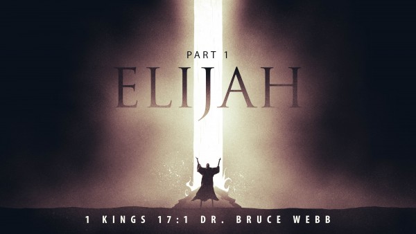 Elijah : Part 1 with Dr. Bruce Webb Elijah : Part 1 with Dr. Bruce Webb