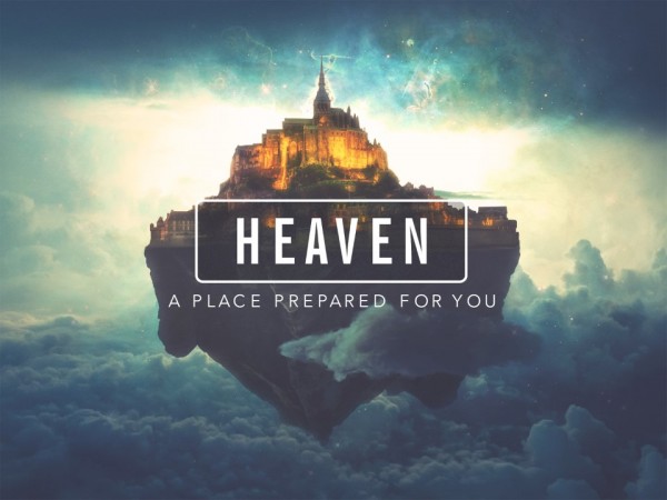 the-heaven-series-part-1-what-about-heavenThe Heaven Series (Part 1) - What About Heaven