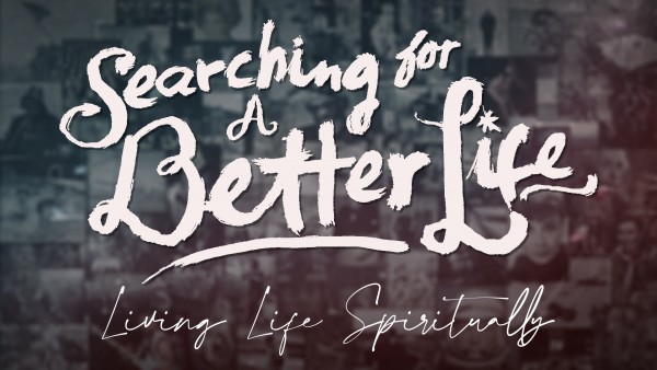 a-better-life-in-2020-living-life-spirituallyA Better Life In 2020 - Living Life Spiritually