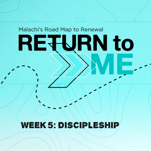 return-to-me-discipleshipReturn To Me: Discipleship