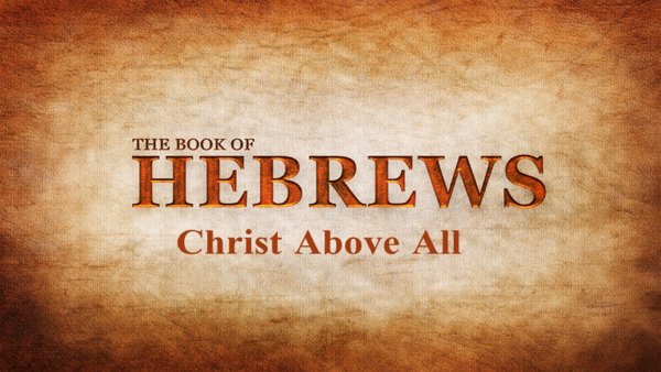 christ-above-all-hebrews-6-on-to-perfectionChrist Above All Hebrews 6 On To Perfection