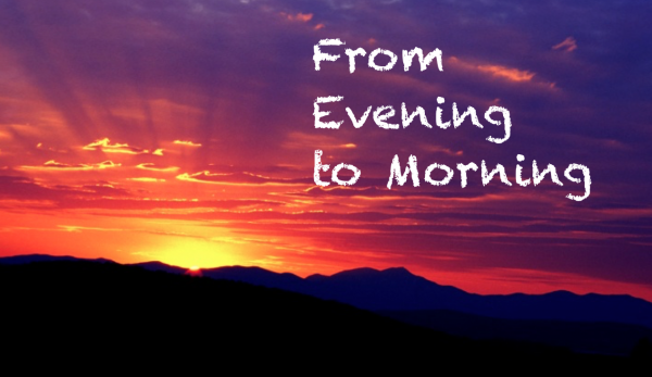 From Evening to Morning From Evening to Morning