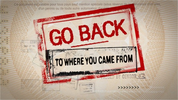 go-back-to-where-you-came-fromGo back to where you came from