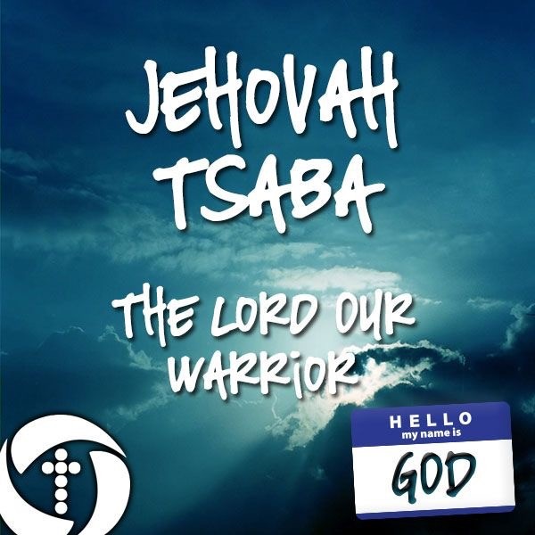 There's a Name for That- Jehovah Tsaba The Lord our Warrior (11-3-19) There's a Name for That- Jehovah Tsaba The Lord our Warrior (11-3-19)