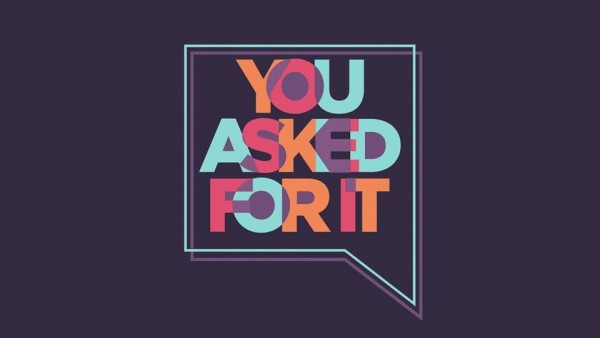 You Asked For It - Why You Asked For It - Why