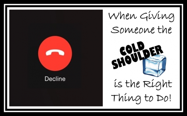 when-giving-someone-the-cold-shoulder-is-the-right-thing-to-do-part-2When Giving Someone the Cold Shoulder is the Right Thing to Do! (Part 2)