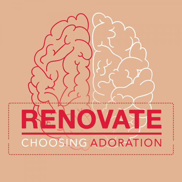 renovate-choosing-adorationRenovate: Choosing Adoration