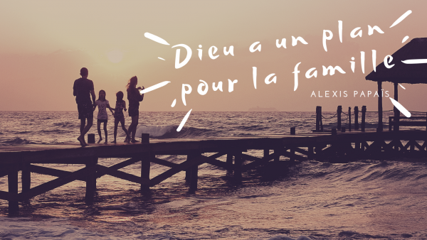 Dieu a un plan pour la famille Dieu a un plan pour la famille