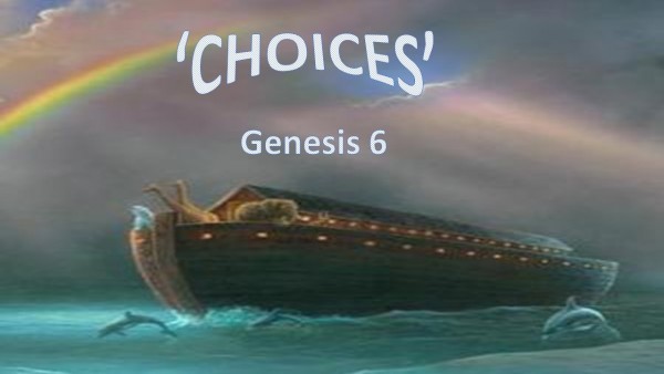 Genesis 6, 'Choice' Genesis 6, 'Choice'