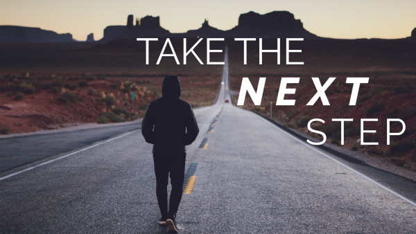 Take the Next Step Take the Next Step