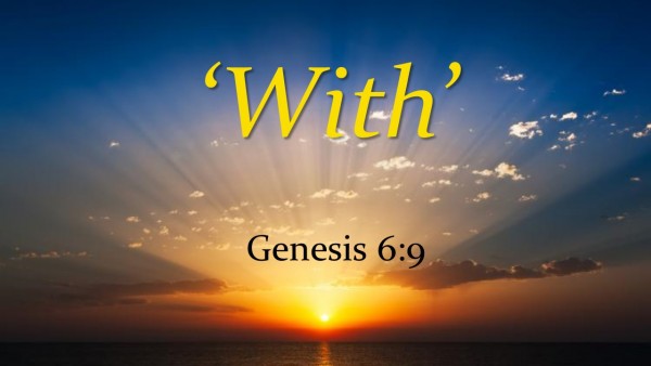 genesis-69-withGenesis 6:9, 'With'