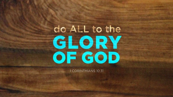 do-all-to-the-glory-of-godDo all to the Glory of God