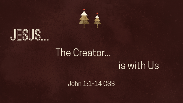 jesus-the-creator-is-with-usJesus... The Creator, is with Us!