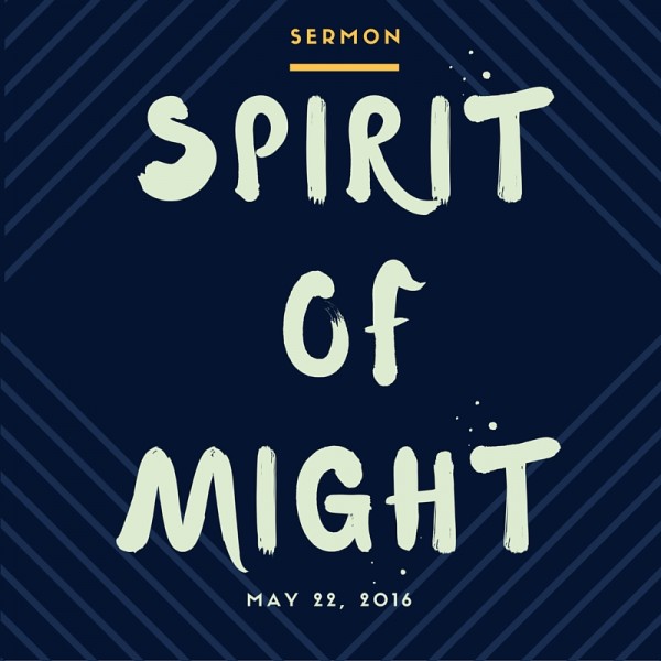 spirit-of-might-may-22-2016Spirit of Might -May 22, 2016