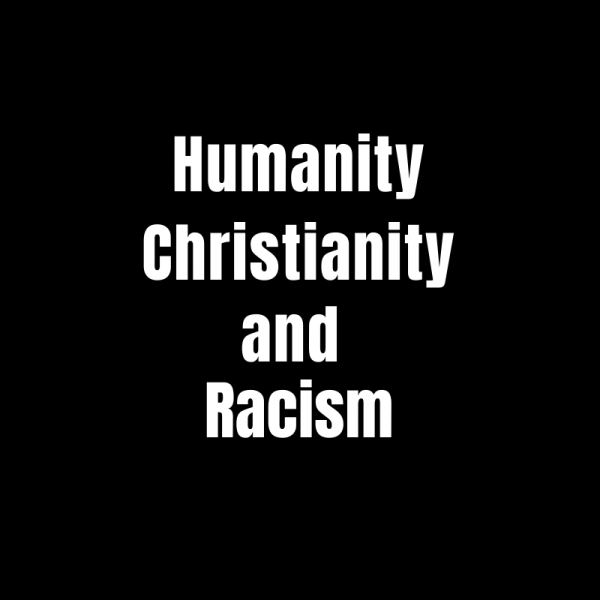 Humanity, Christianity, and Racism Humanity, Christianity, and Racism