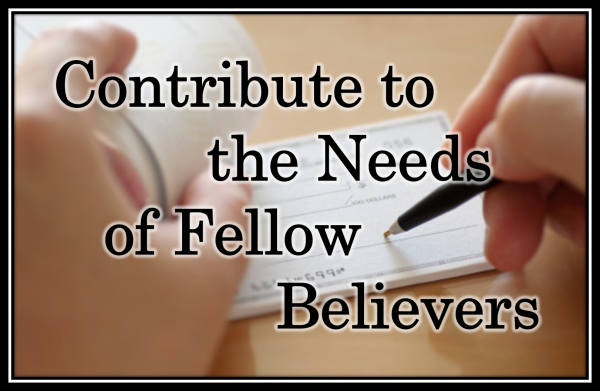 contribute-to-the-needs-of-fellow-believersContribute to the Needs of Fellow Believers