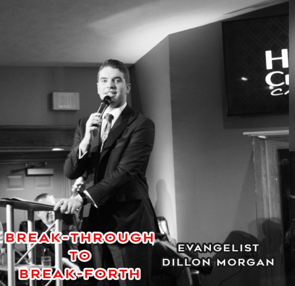 break-through-to-break-forth-evangelist-dillon-morganBreak-through to Break-forth (Evangelist Dillon Morgan)