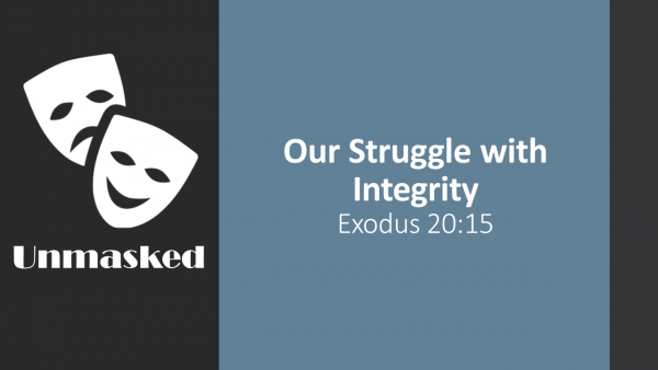Ex 20: 15 The Struggle for Integrity Ex 20: 15 The Struggle for Integrity