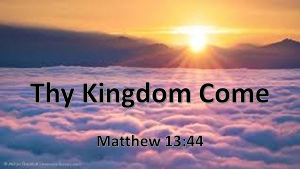 Thy Kingdom Come Thy Kingdom Come