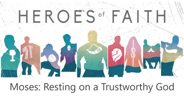 moses-resting-on-a-trustworthy-godMoses: Resting on a Trustworthy God