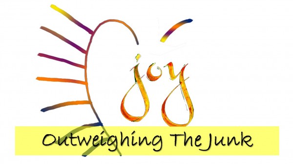 The Joy Outweighing The Junk The Joy Outweighing The Junk