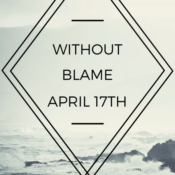without-blame-apr-17th-2016Without Blame -Apr 17th , 2016