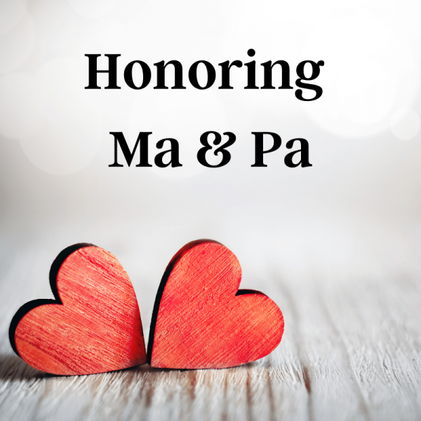 Honoring Ma and Pa Honoring Ma and Pa