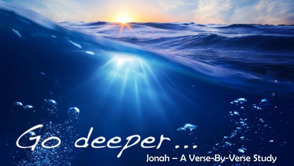 Go Deeper: Jonah - 07-08-18 Go Deeper: Jonah - 07-08-18