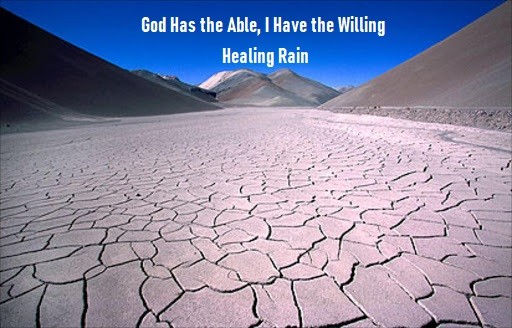 God Has the Able, I Have the Willing- Healing Rain (9-8-19) God Has the Able, I Have the Willing- Healing Rain (9-8-19)