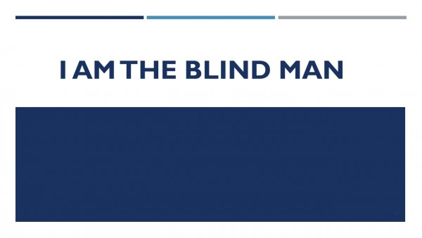 i-am-the-blind-manI am the blind man