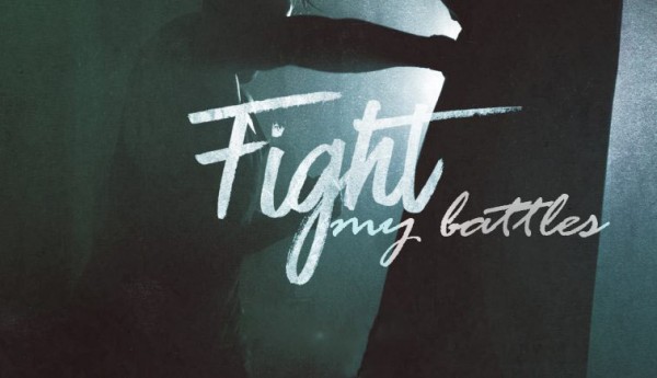 Fight My Battles Part 4 Fight My Battles Part 4