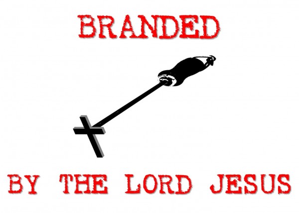 branded-by-the-lord-jesusBranded By The Lord Jesus