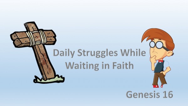 daily-struggles-while-waiting-in-faithDaily Struggles while waiting in Faith