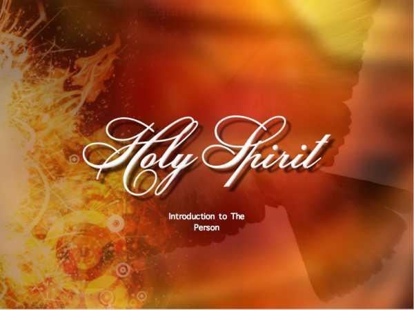 The Holy Spirit Session 1 The Holy Spirit Session 1