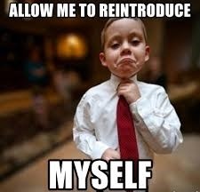 allow-me-to-reintroduce-myselfAllow Me To Reintroduce Myself