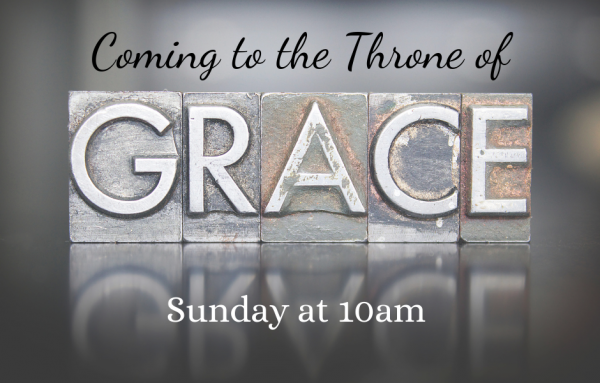 coming-to-the-throne-of-grace-2019-07-21Coming to the Throne of Grace 2019-07-21